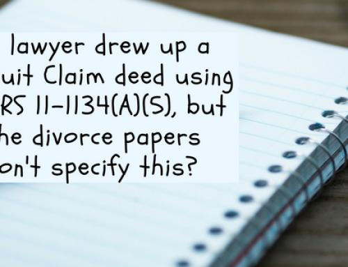 A lawyer drew up a Quit Claim deed using ARS 11-1134(A)(5), but the divorce papers don’t specify this?