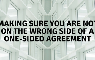 Making sure you are not on the wrong side of a one-sided agreement