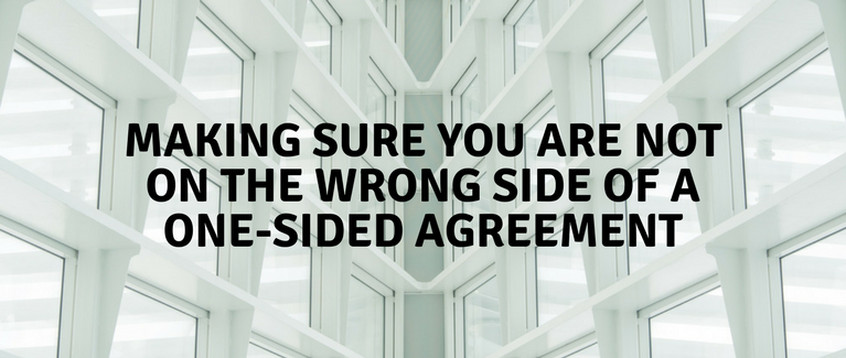 Making sure you are not on the wrong side of a one-sided agreement